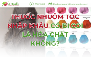 Thuốc Nhuộm Tóc Nhập Khẩu Có Bị Coi Là Hóa Chất Không?