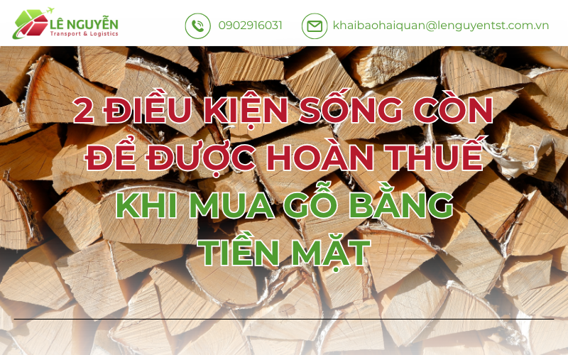 2 Điều Kiện Sống Còn Để Được Hoàn Thuế Khi Mua Gỗ Bằng Tiền Mặt
