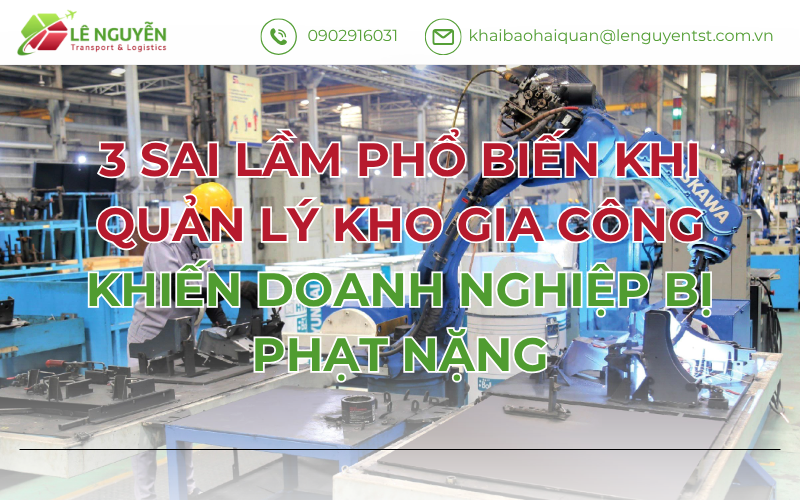 3 Sai Lầm Phổ Biến Khi Quản Lý Kho Gia Công Khiến Doanh Nghiệp Bị Phạt Nặng