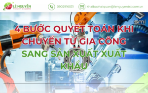 4 Bước Quyết Toán Khi Chuyển Từ Gia Công Sang Sản Xuất Xuất Khẩu