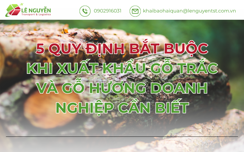 5 Quy Định Bắt Buộc Khi Xuất Khẩu Gỗ Trắc Và Gỗ Hương Doanh Nghiệp Cần Biết