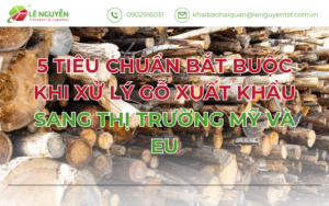 5 Tiêu Chuẩn Bắt Buộc Khi Xử Lý Gỗ Xuất Khẩu Sang Thị Trường Mỹ Và EU
