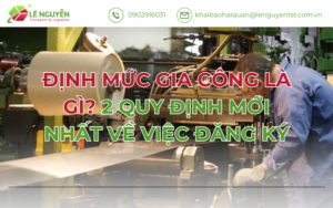 Định Mức Gia Công Là Gì? 2 Quy Định Mới Nhất Về Việc Đăng Ký
