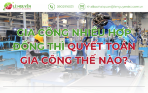 Gia Công Nhiều Hợp Đồng Thì Quyết Toán Gia Công Thế Nào?