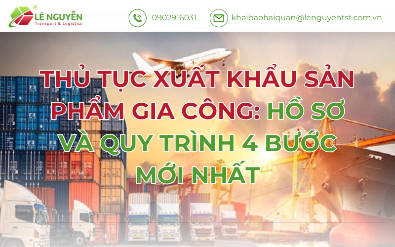 Thủ Tục Xuất Khẩu Sản Phẩm Gia Công: Hồ Sơ Và Quy Trình 4 Bước Mới Nhất