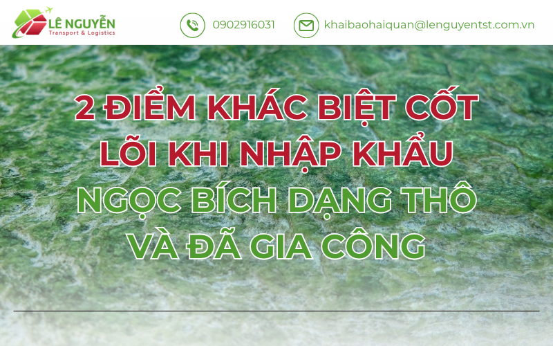 2 Điểm Khác Biệt Cốt Lõi Khi Nhập Khẩu Ngọc Bích Dạng Thô Và Đã Gia Công
