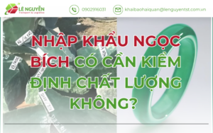 Nhập Khẩu Ngọc Bích Có Cần Kiểm Định Chất Lượng Không?