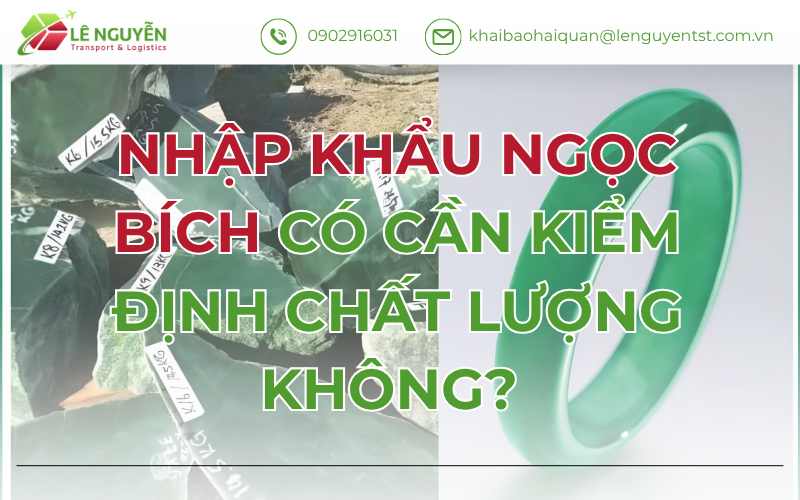 Nhập Khẩu Ngọc Bích Có Cần Kiểm Định Chất Lượng Không?