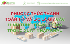 Phương Thức Thanh Toán T/T Và L/C Là Gì? Các Hình Thức Thanh Toán Trong Xuất Nhập Khẩu