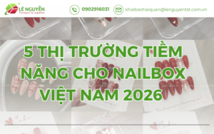 5 Thị Trường Tiềm Năng Cho Nailbox Việt Nam 2026