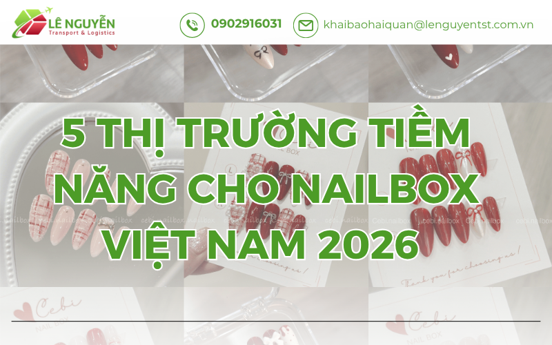 5 Thị Trường Tiềm Năng Cho Nailbox Việt Nam 2026