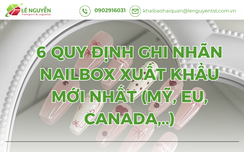 6 Quy Định Ghi Nhãn Nailbox Xuất Khẩu Mới Nhất (Mỹ, EU, Canada,..)