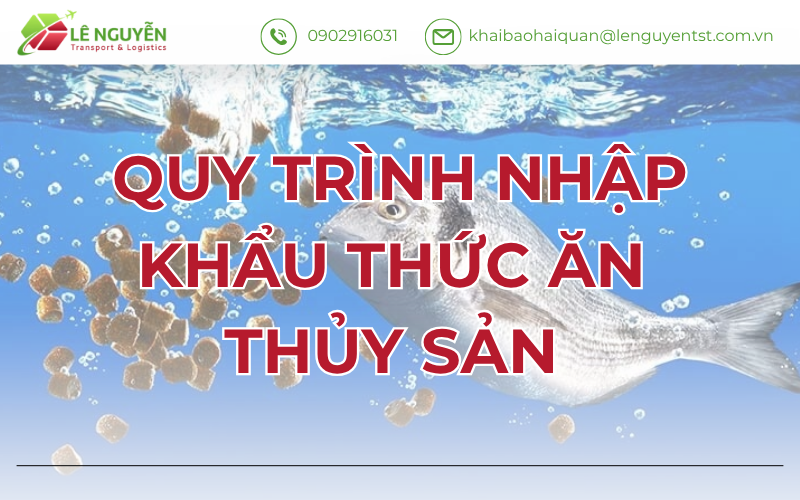 Quy Trình Nhập Khẩu Thức Ăn Thủy Sản