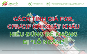 Cách tính giá FOB, CFR/CIF khi xuất khẩu
