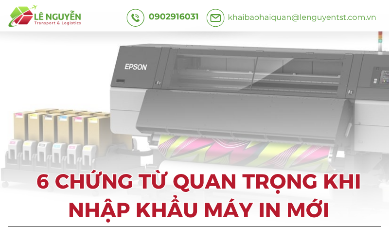 6 Chứng Từ Quan Trọng Khi Nhập Khẩu Máy In Mới