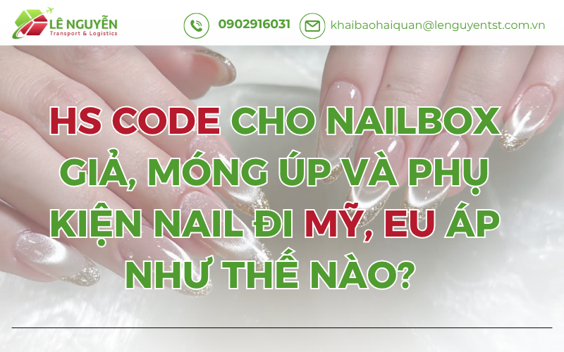 Hs Code Cho Nailbox Giả, Móng Úp Và Phụ Kiện Nail Đi Mỹ, EU Áp Như Thế ...