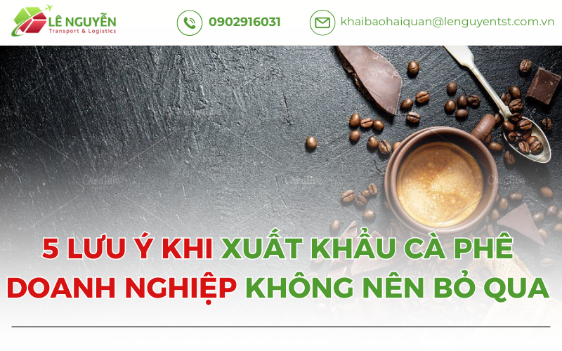 5 Lưu Ý Khi Xuất Khẩu Cà Phê Doanh Nghiệp Không Nên Bỏ Qua