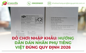 Đồ Chơi Nhập Khẩu: Hướng Dẫn Dán Nhãn Phụ Tiếng Việt Đúng Quy Định 2026