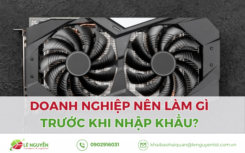 Doanh nghiệp nên làm gì trước khi nhập khẩu card đồ họa AI?