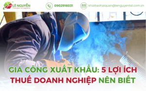 Gia Công Xuất Khẩu: 5 Lợi Ích Thuế Doanh Nghiệp Nên Biết