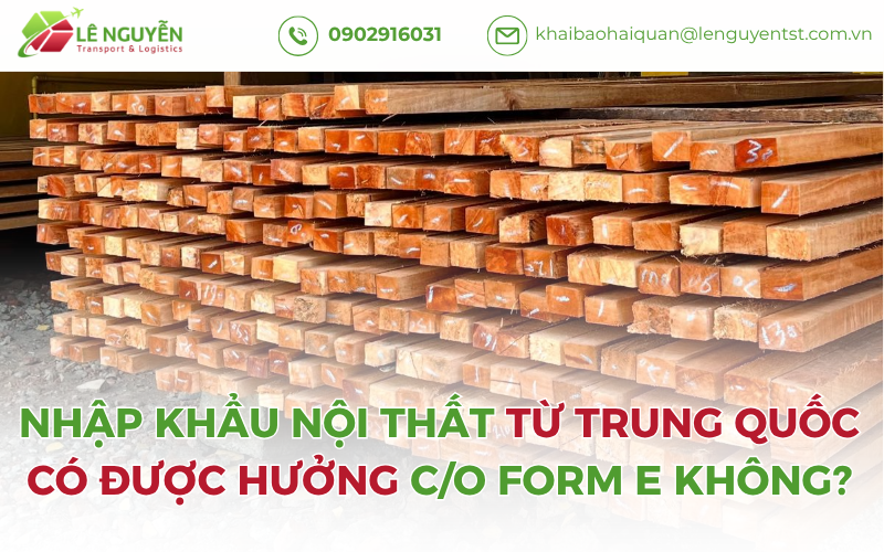 Nhập Khẩu Nội Thất Từ Trung Quốc Có Được Hưởng C/O Form E Không?