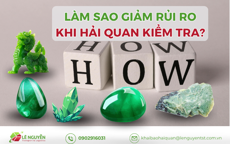 Hải quan kiểm tra nhập khẩu đá quý - Khai báo hải quan Lê Nguyễn