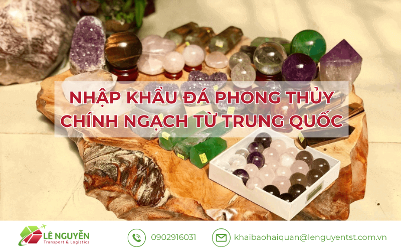 Nhập khẩu đá phong thủy chính ngạch từ trung quốc