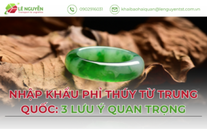 Nhập khẩu phỉ thúy từ Trung Quốc chính ngạch