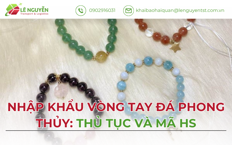 Nhập Khẩu Vòng Tay Đá Phong Thủy: Thủ Tục Và Mã HS