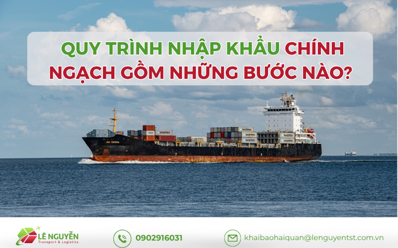 Quy trình nhập khẩu chính ngạch gồm những bước nào?