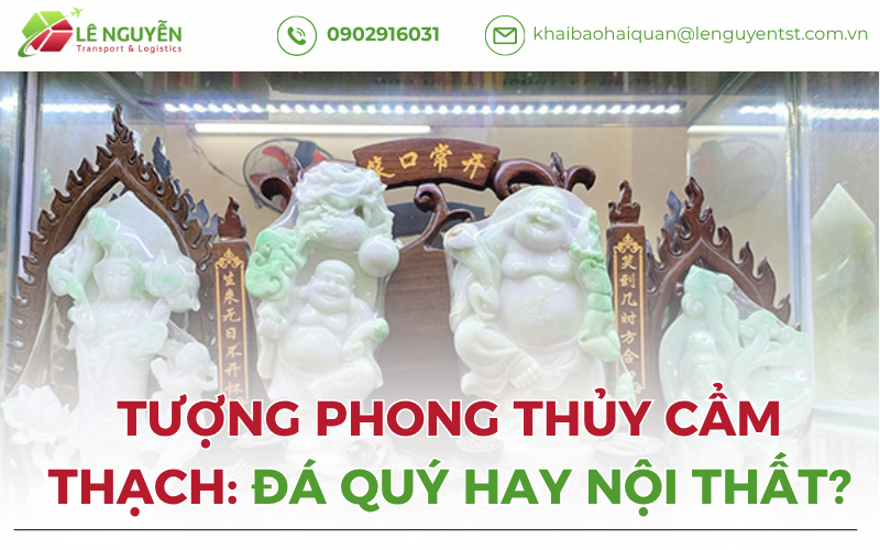 Nhập Khẩu Tượng Phong Thủy Cẩm Thạch: Khai Báo Đá Quý Hay Nội Thất?