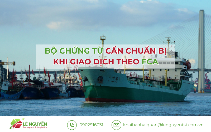 Bộ chứng từ cần chuẩn bị khi giao dịch theo FCA
