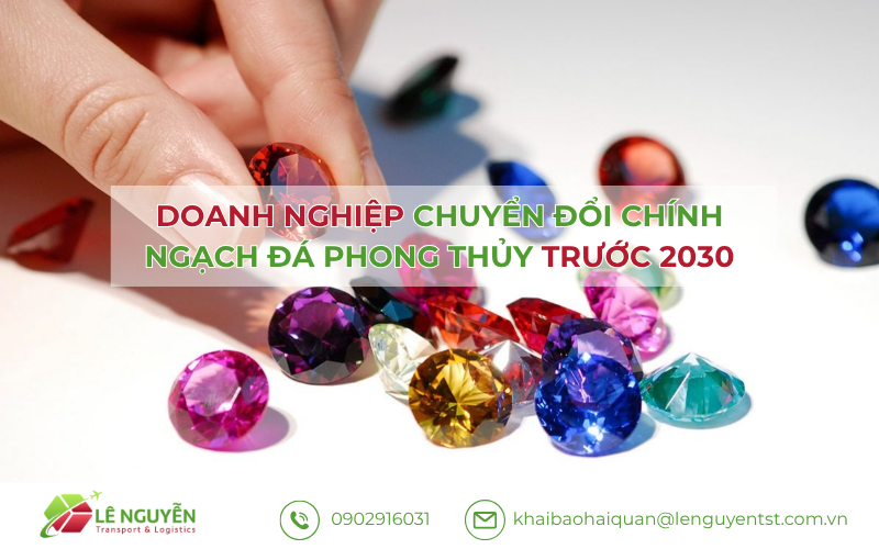 Chuyển đổi chính ngạch đá phong thủy – Khai báo hải quan Lê Nguyễn