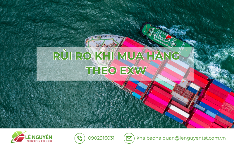 Rủi ro khi mua hàng theo EXW – Khai báo hải quan Lê Nguyễn