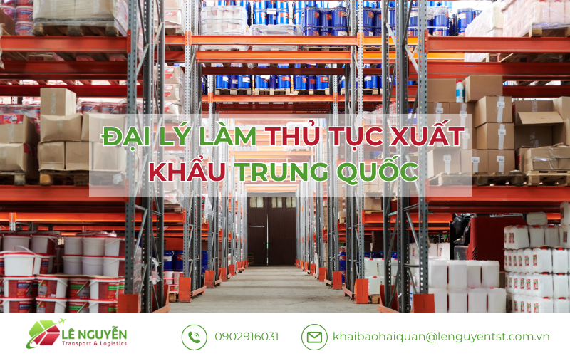 Đại lý làm thủ tục xuất khẩu Trung Quốc – Khai báo hải quan Lê Nguyễn