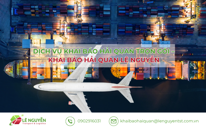 Dịch vụ khai báo hải quan trọn gói – Khai báo hải quan Lê Nguyễn