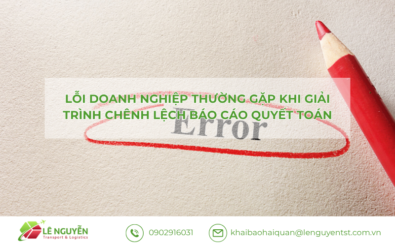 Lỗi doanh nghiệp thường gặp khi giải trình chênh lệch báo cáo quyết toán