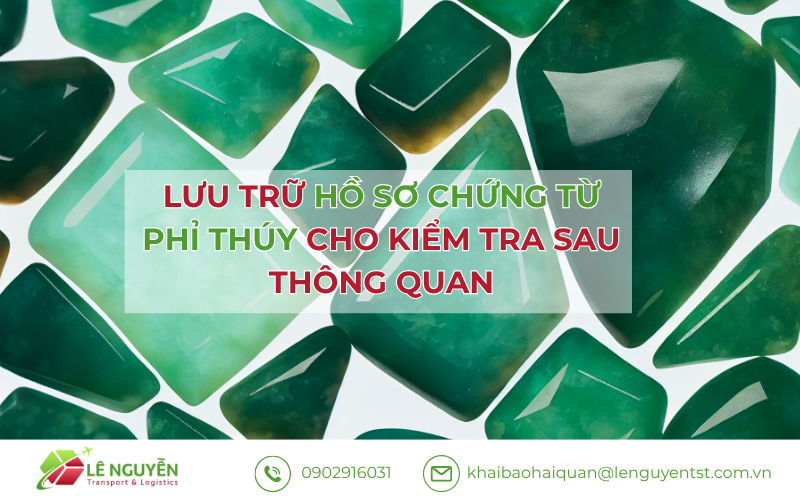 Lưu trữ hồ sơ chứng từ phỉ thúy cho kiểm tra sau thông quan