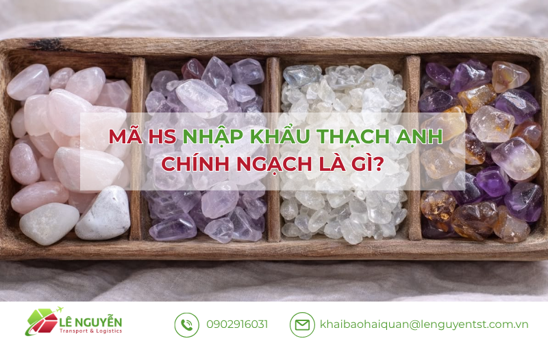 Thạch anh hồng nhập khẩu khai mã HS nào?