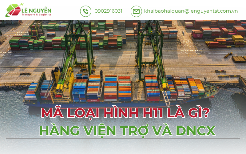 Mã Loại Hình H11 Là Gì? Hàng Viện Trợ Và DNCX