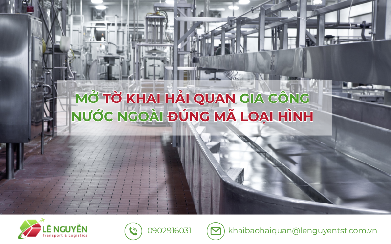 Mở tờ khai hải quan gia công nước ngoài – Khai báo hải quan Lê Nguyễn