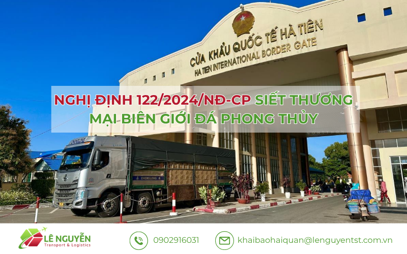 Nghị định 122/2024/NĐ-CP thương mại biên giới – Khai báo hải quan Lê Nguyễn