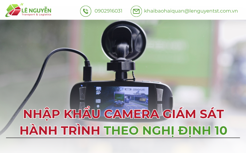 Nhập khẩu camera giám sát hành trình theo Nghị định 10