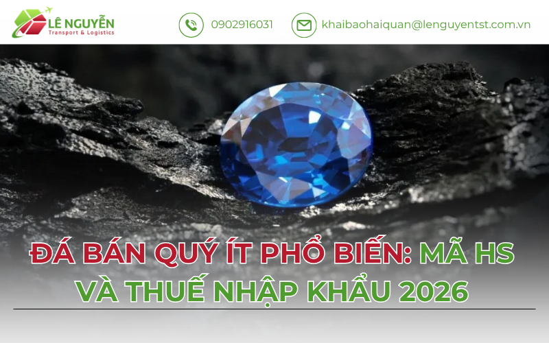 Đá bán quý ít phổ biến khi nhập khẩu – Khai báo hải quan Lê Nguyễn