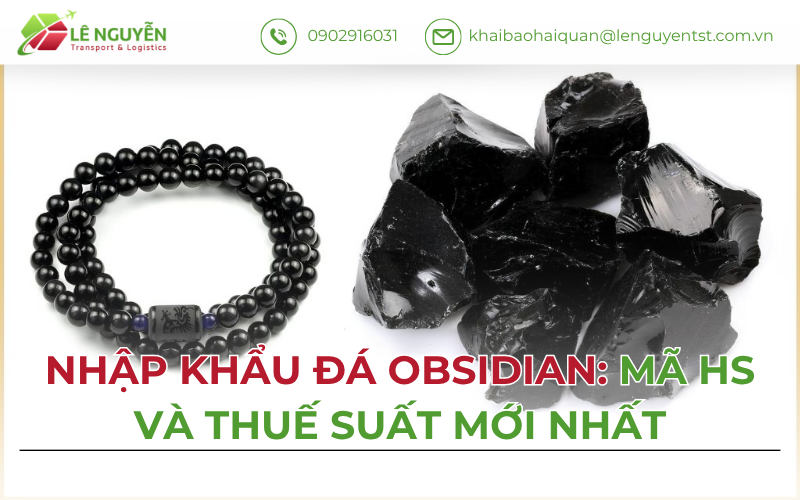Nhập khẩu đá obsidian chính ngạch – Khai báo hải quan Lê Nguyễn