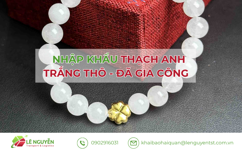   Nhập Khẩu Thạch Anh Trắng thô - đã gia Công