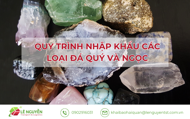 Quy trình nhập khẩu các loại đá quý và ngọc