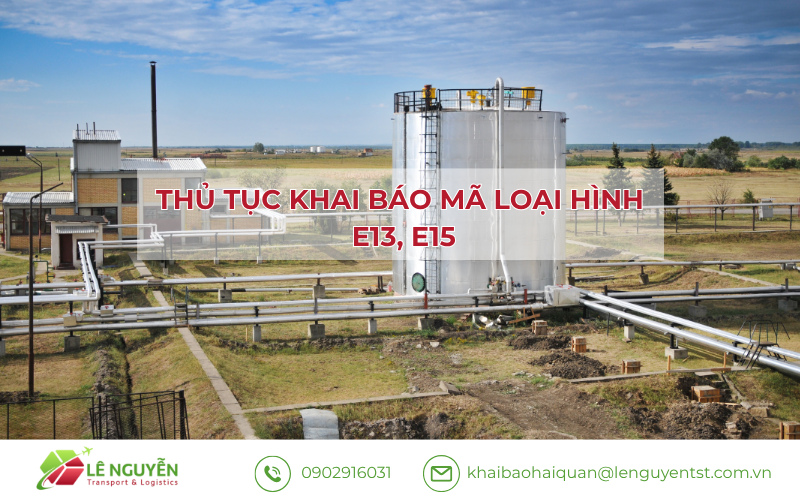 Thủ tục khai báo mã loại hình E13, E15