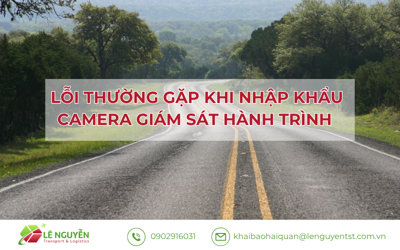 Lỗi thường gặp khi nhập khẩu camera giám sát hành trình