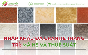Nhập Khẩu Đá Granite Trang Trí: Mã HS Và Thuế Suất